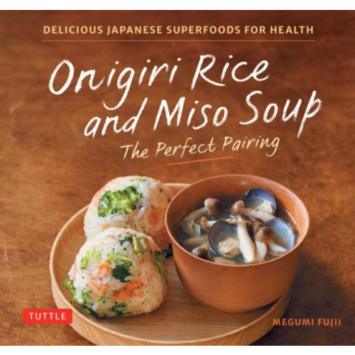 Tuttle Publishing Onigiri Rice and Miso Soup - The Perfect Pairing (inbunden, eng)