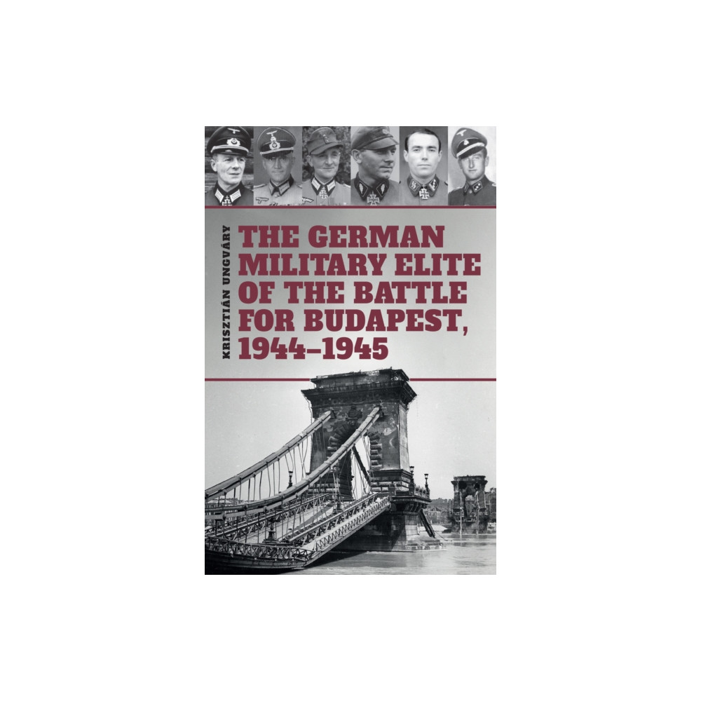 Produktbild för The German Military Elite of the Battle for Budapest, 1944-1945 (inbunden, eng)