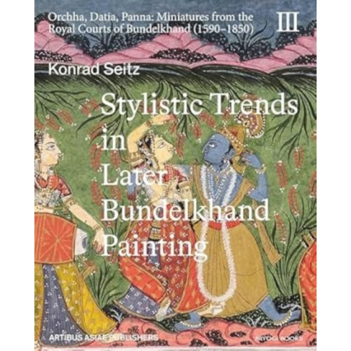 Niyogi Books Stylistic Trends in Later Bundelkhand Painting (inbunden, eng)