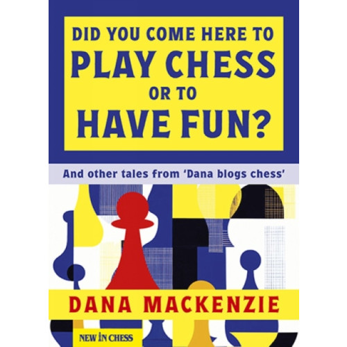 New in Chess Did You Come Here To Play Chess Or To Have Fun? (häftad, eng)