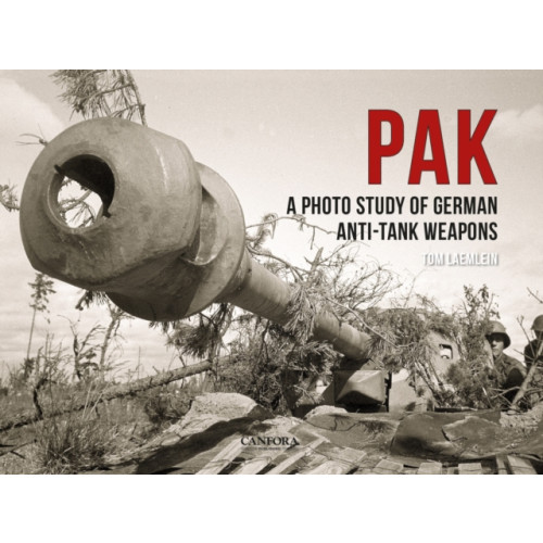 Canfora Grafisk Form PAK: A Photo Study of German Anti-Tank Weapons (inbunden, eng)