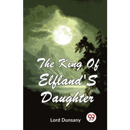 Double 9 Books LLP The King of Elfland's Daughter (häftad, eng)