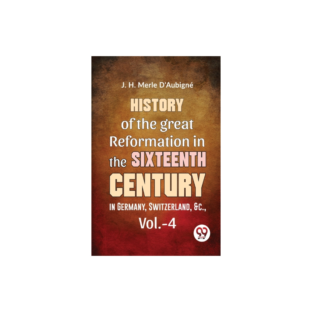 Produktbild för History of the Great Reformation in the Sixteenth Century in Germany, Switzerland, &C (häftad, eng)
