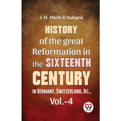 Double 9 Books LLP History of the Great Reformation in the Sixteenth Century in Germany, Switzerland, &C (häftad, eng)