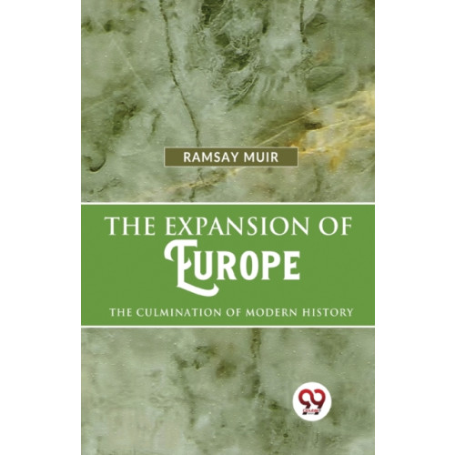 Double 9 Books LLP The Expansion of Europe the Culmination of Modern History (häftad, eng)
