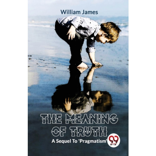 Double 9 Books LLP The Meaning of Truth a Sequel to 'Pragmatism' (häftad, eng)