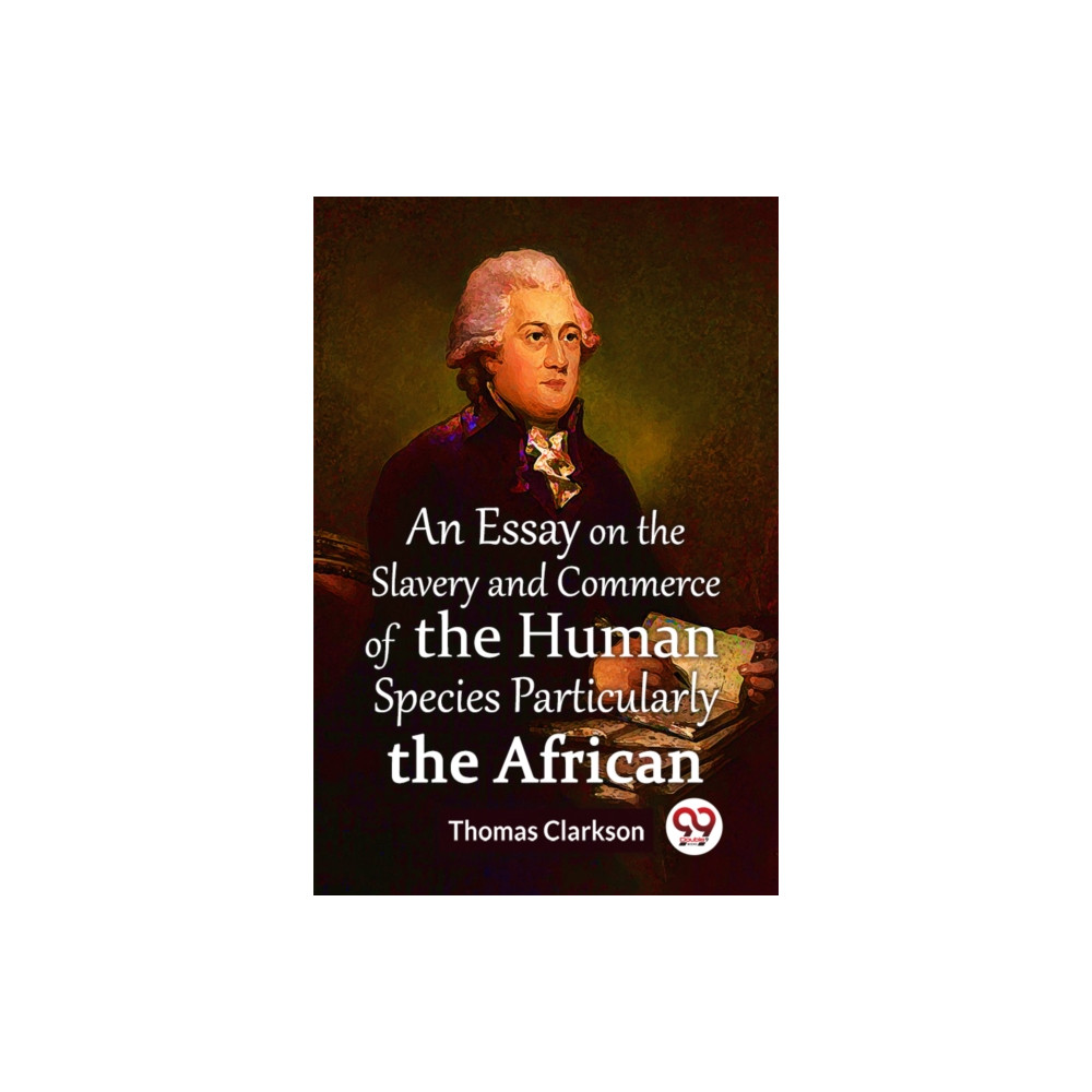 Produktbild för An Essay On The Slavery And Commerce Of The Human Species Particularly The African  (Edition2023) (häftad, eng)
