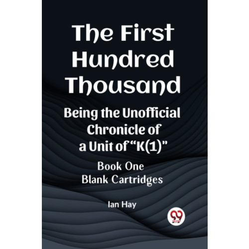 Double 9 Books LLP The First Hundred ThousandBeing the Unofficial Chronicle of a Unit of "K(1)" BOOK ONE BLANK CARTRIDGES (Edition2023) (häftad, eng)
