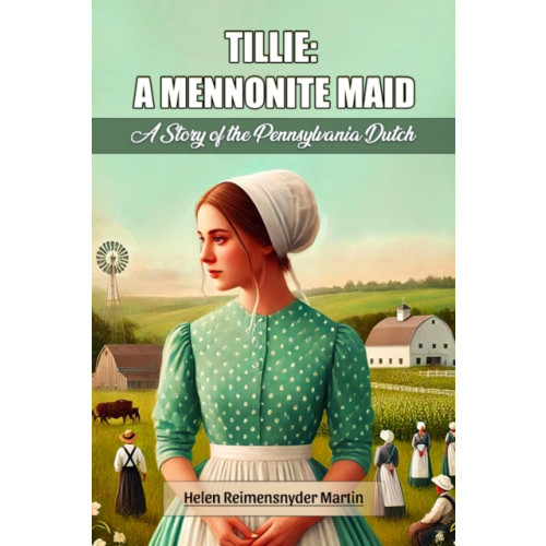 Double 9 Books LLP Tillie: A Mennonite MaidA Story of the Pennsylvania Dutch (Edition2024) (häftad, eng)