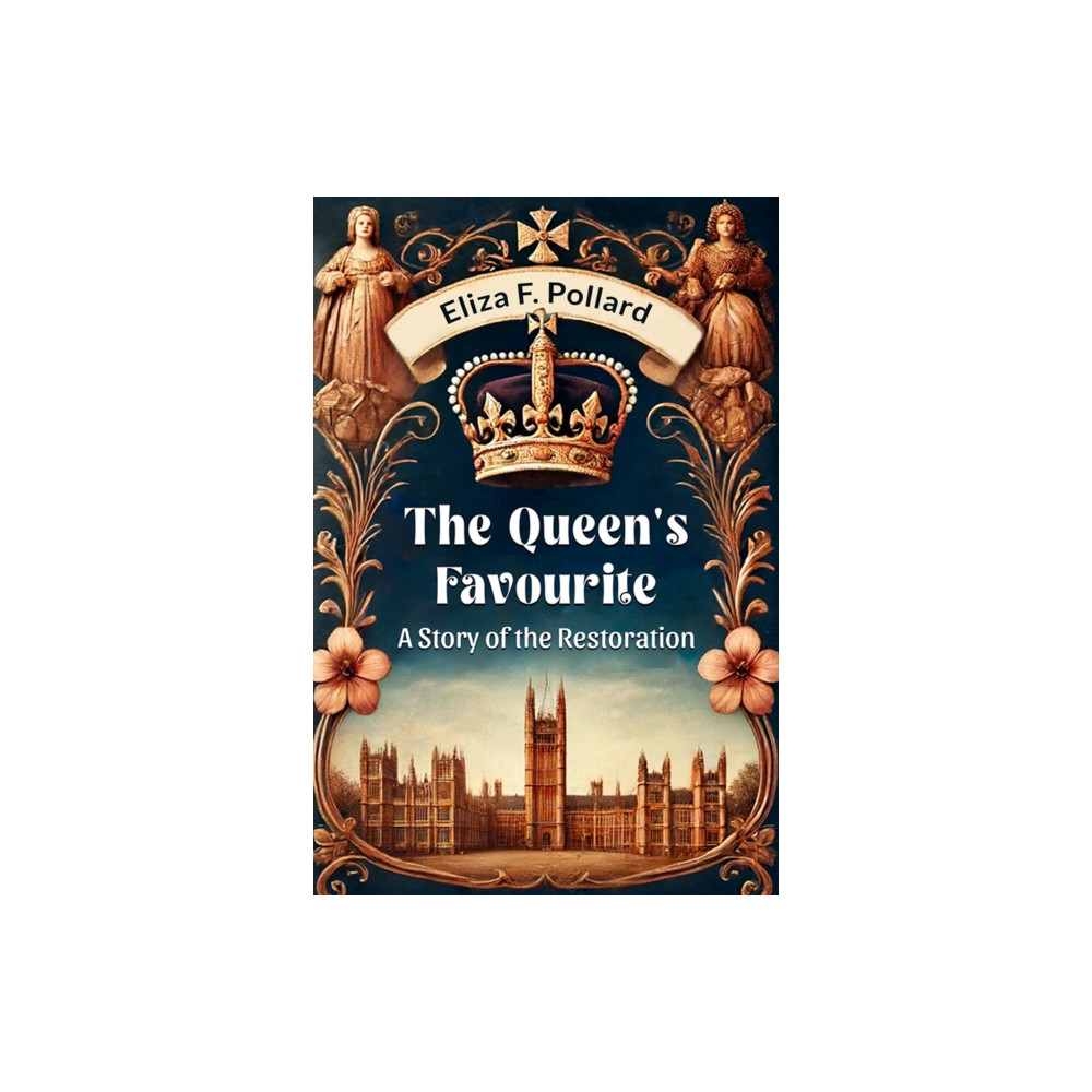 Produktbild för The Queen's FavouriteA Story of the Restoration (Edition2024) (häftad, eng)