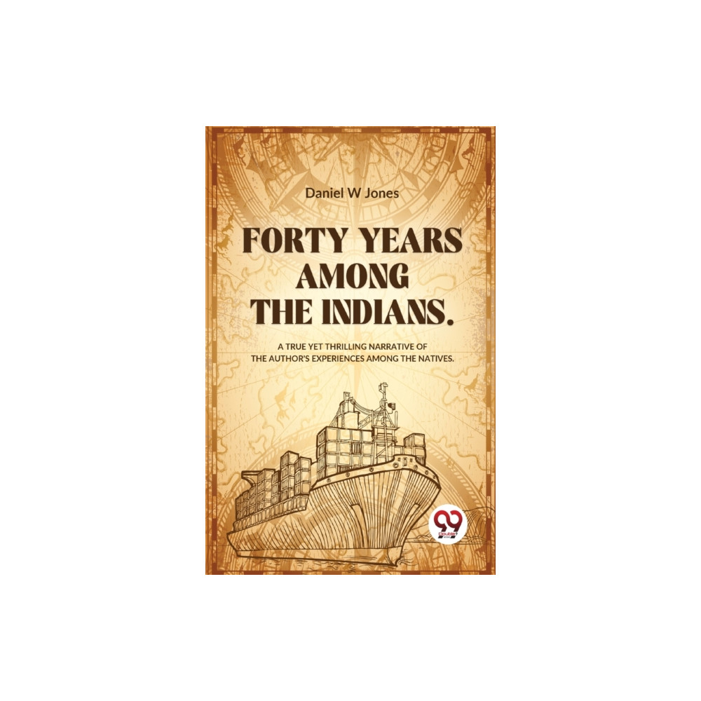 Produktbild för Forty Years Among the Indians a True Yet Thrilling Narrative of the Author?s Experiences Among the Natives (häftad, eng)