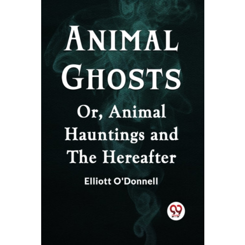 Double 9 Books LLP Animal GhostsOr, Animal Hauntings and the Hereafter (Edition2023) (häftad, eng)