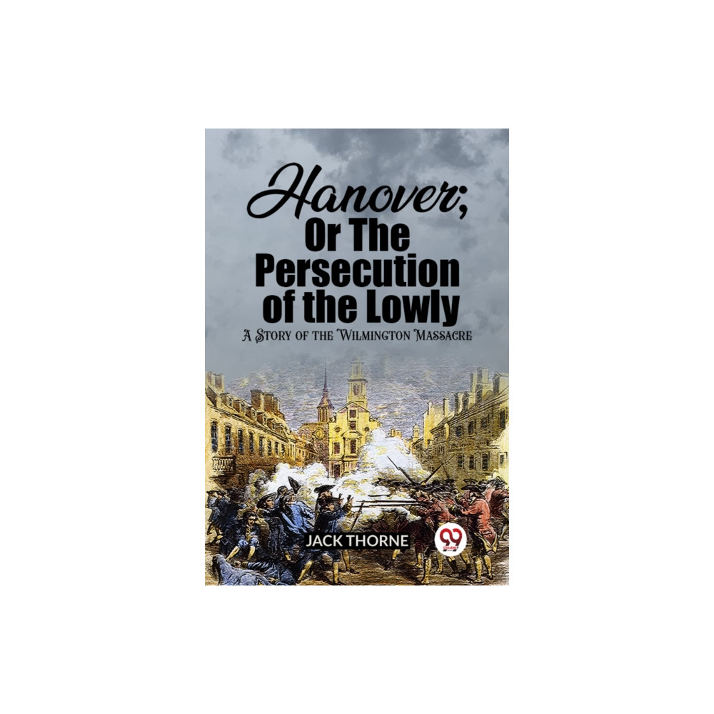 Produktbild för Hanover; Or The Persecution of the LowlyA Story of the Wilmington Massacre (Edition2023) (häftad, eng)
