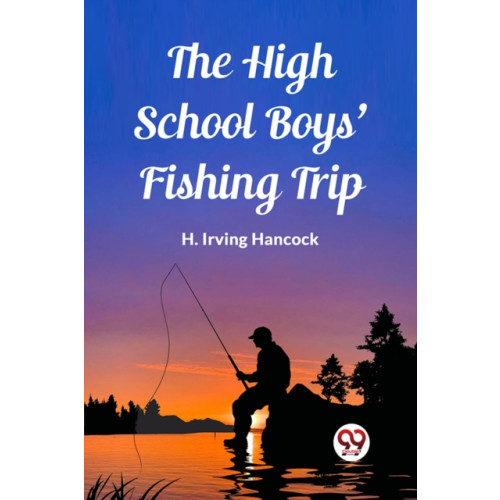 Double 9 Books LLP The High School Boys' Fishing Trip (Edition2023) (häftad, eng)