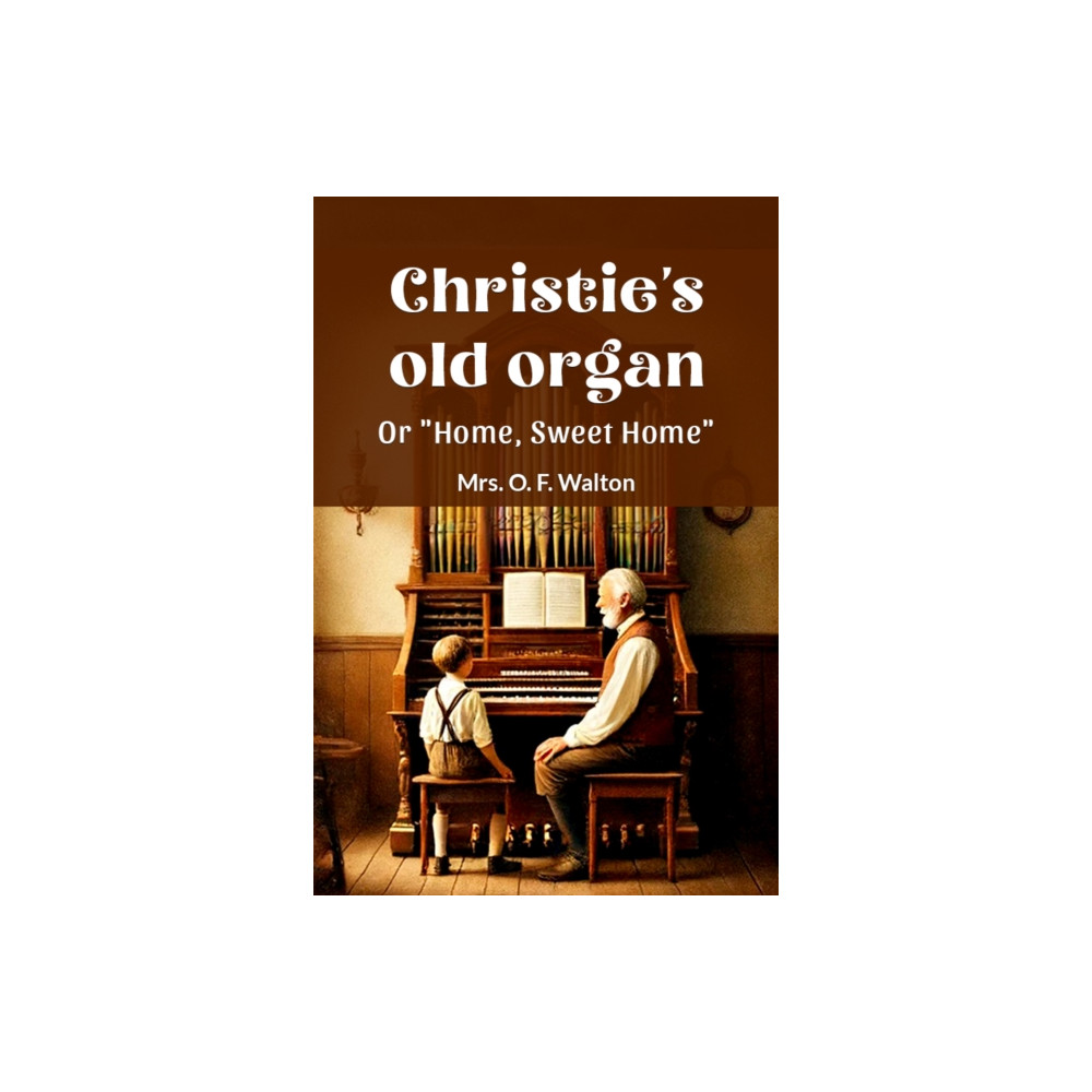 Produktbild för Christie's old organ Or "Home, Sweet Home" (häftad, eng)
