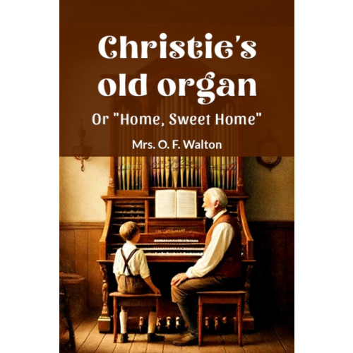 Double 9 Books LLP Christie's old organ Or "Home, Sweet Home" (häftad, eng)
