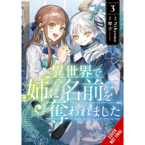 Little, Brown & Company In Another World, My Sister Stole My Name, Vol. 3 (häftad, eng)