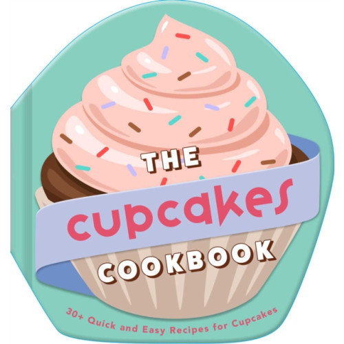 Insight Editions The Cupcakes Cookbook (inbunden, eng)