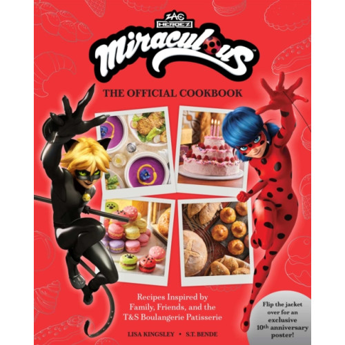 Insight Editions Miraculous: The Official Cookbook (inbunden, eng)