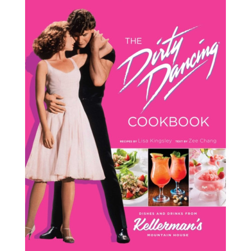 Insight Editions The Dirty Dancing Cookbook (inbunden, eng)