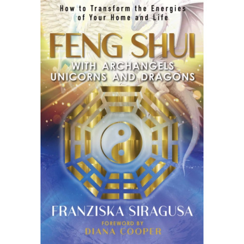 Inner Traditions Bear and Company Feng Shui with Archangels, Unicorns, and Dragons (häftad, eng)