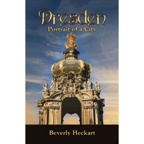 Austin Macauley Publishers LLC Dresden: Portrait of a City (häftad, eng)