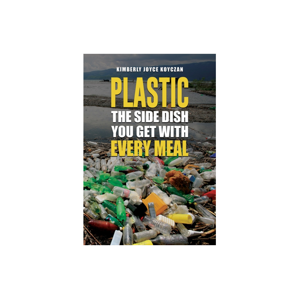 Produktbild för Plastic: The Side Dish You Get with Every Meal (häftad, eng)