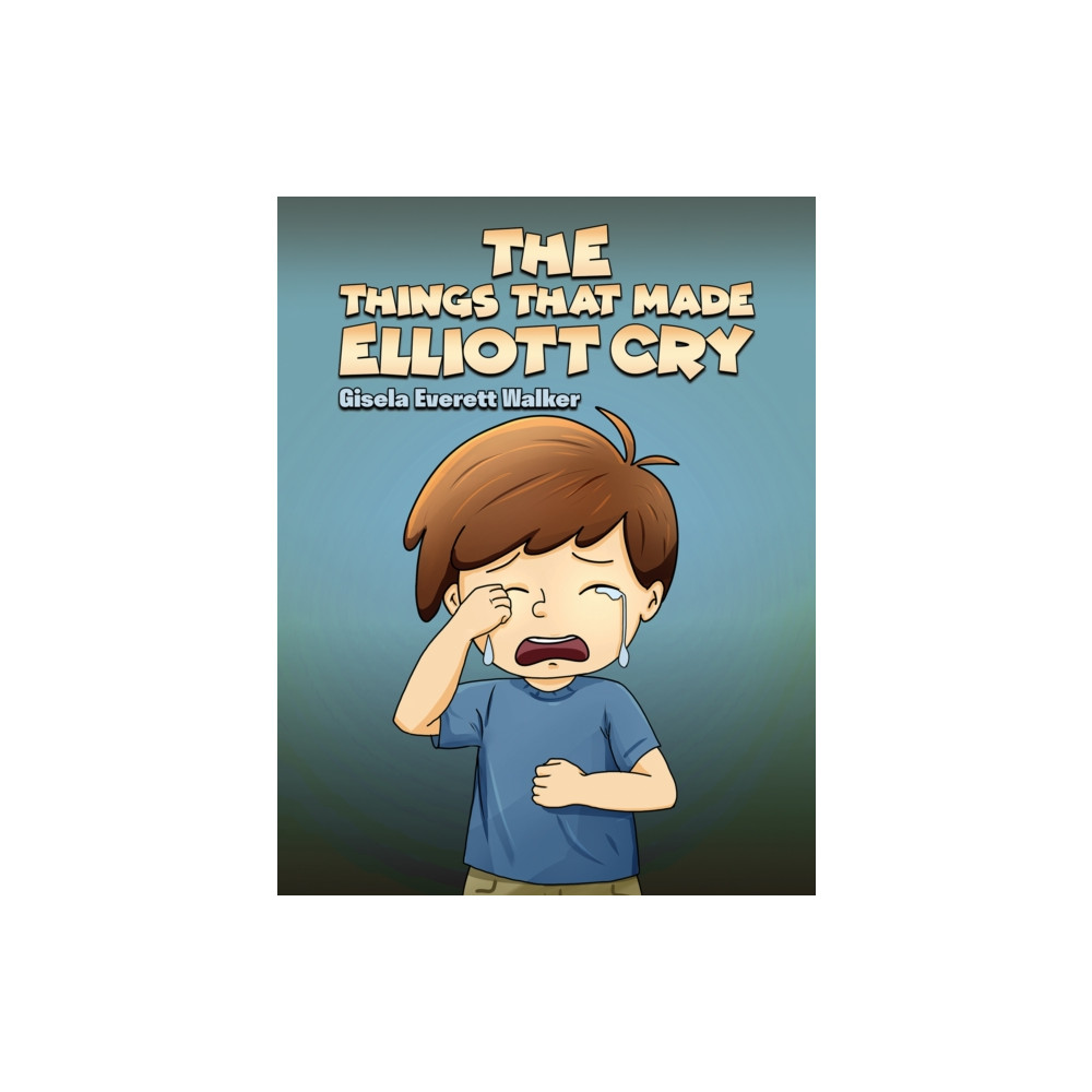 Produktbild för The Things That Made Elliott Cry (häftad, eng)