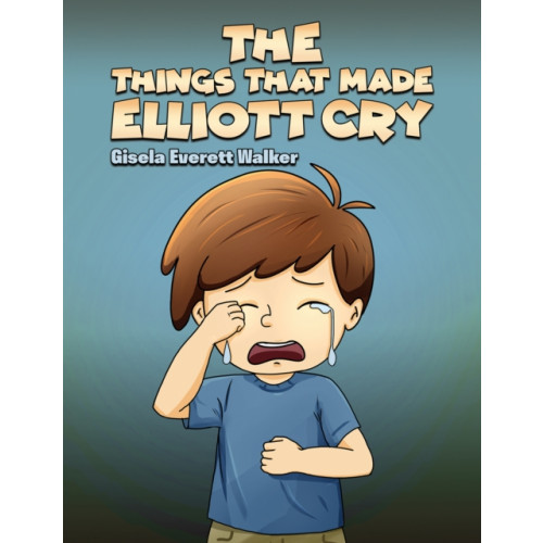 Austin Macauley Publishers LLC The Things That Made Elliott Cry (häftad, eng)