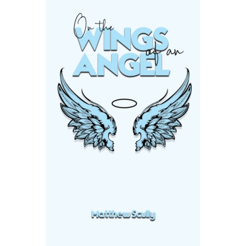 Austin Macauley Publishers LLC On the Wings of an Angel (häftad, eng)
