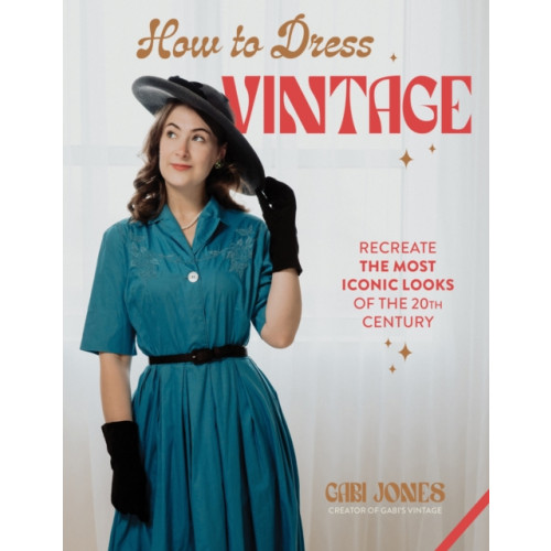 Page Street Publishing Co. How to Dress Vintage (inbunden, eng)