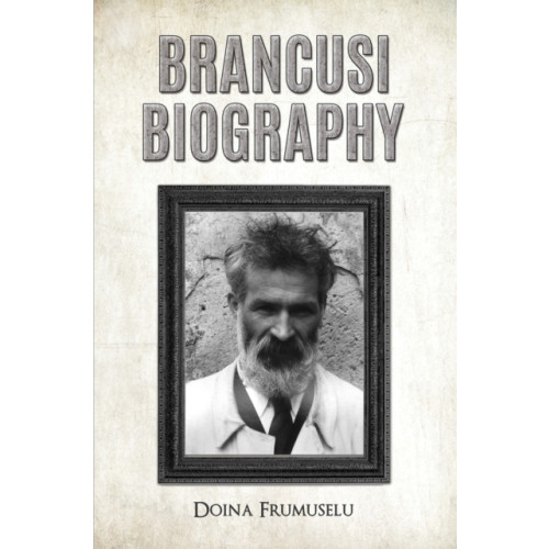 Austin Macauley Publishers LLC Brancusi Biography (häftad, eng)