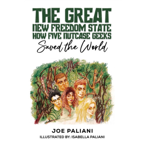 Austin Macauley Publishers LLC The Great New Freedom State: How Five Nutcase Geeks Saved the World (inbunden, eng)
