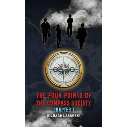 Austin Macauley Publishers LLC The Four Points of the Compass Society: Chapter 1 (häftad, eng)