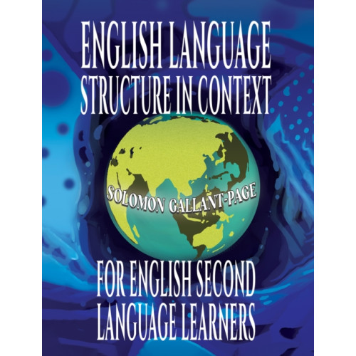 Austin Macauley Publishers LLC English Language Structure in Context for English Second Language Learners (häftad, eng)