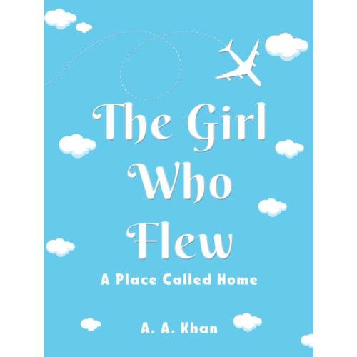 Austin Macauley Publishers LLC The Girl Who Flew (häftad, eng)