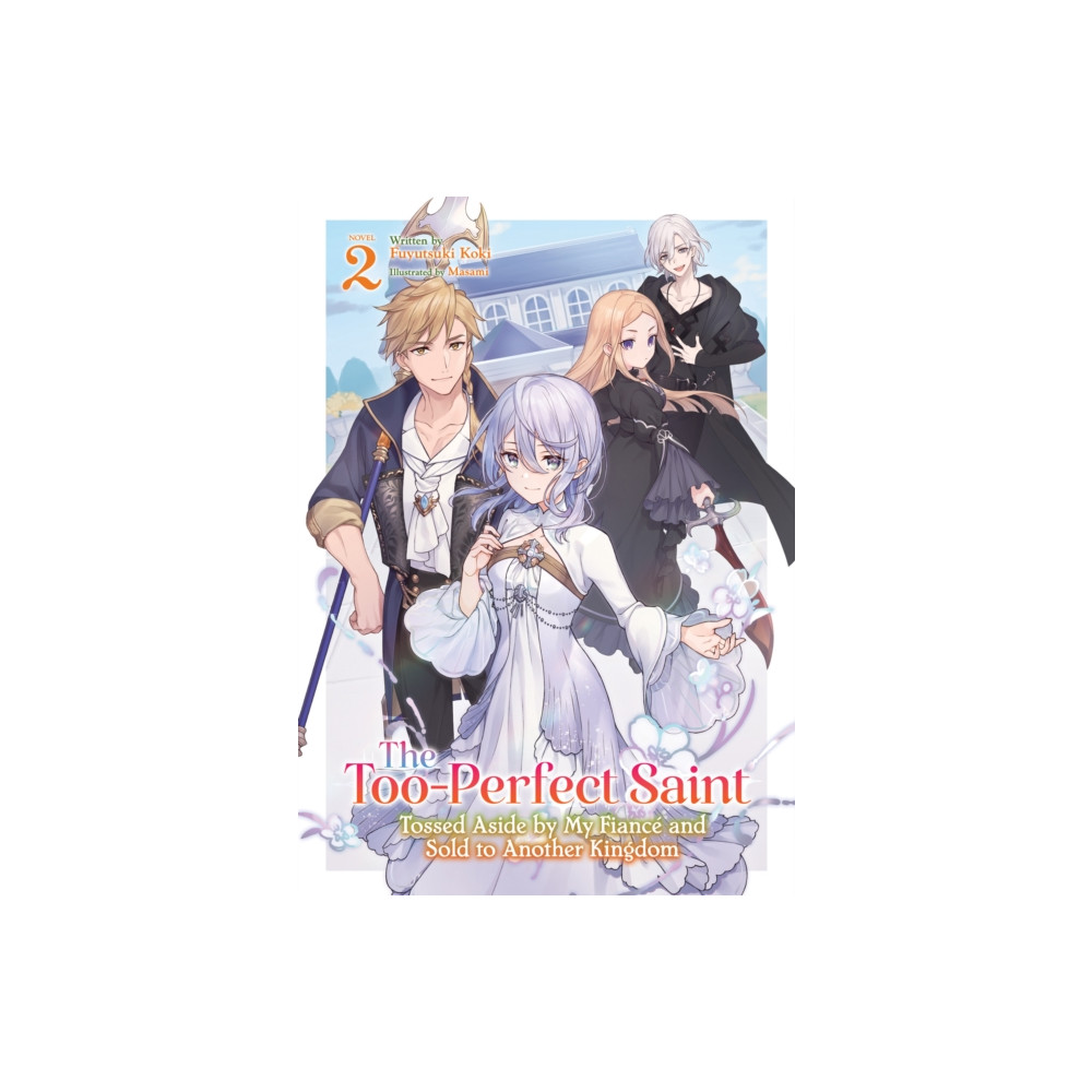 Produktbild för The Too-Perfect Saint: Tossed Aside by My Fiance and Sold to Another Kingdom (Light Novel) Vol. 2 (häftad, eng)