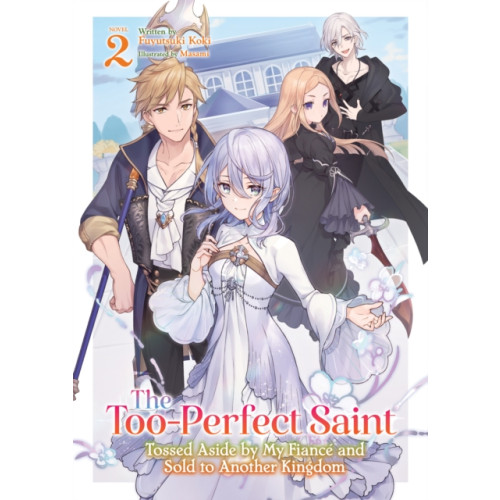 Seven Seas Entertainment, LLC The Too-Perfect Saint: Tossed Aside by My Fiance and Sold to Another Kingdom (Light Novel) Vol. 2 (häftad, eng)
