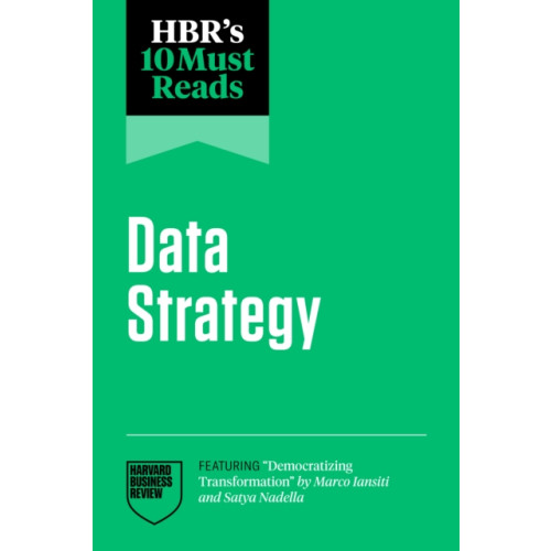 Harvard Business Review Press HBR's 10 Must Reads on Data Strategy (featuring "Democratizing Transformation" by Marco Iansiti and Satya Nadella) (häftad, eng)