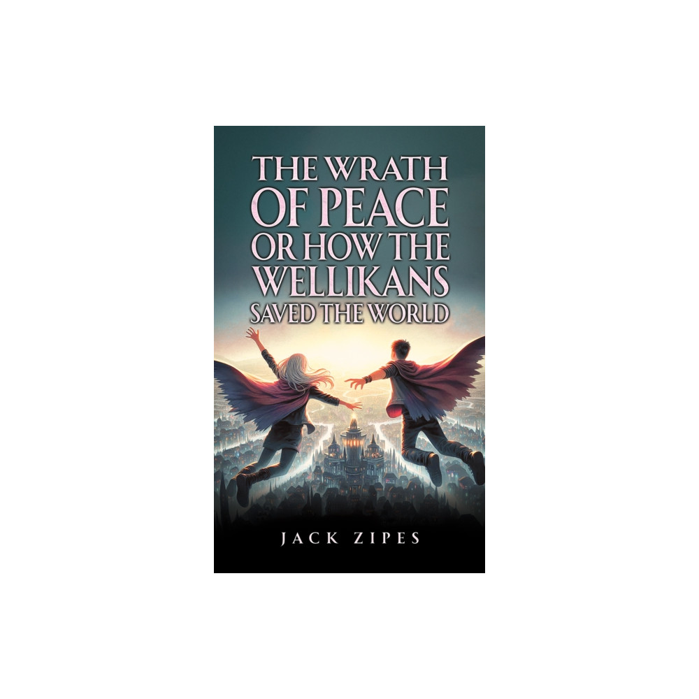 Produktbild för The Wrath of Peace or How the Wellikans Saved the World (häftad, eng)