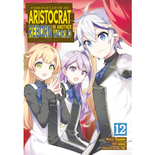 Seven Seas Entertainment, LLC Chronicles of an Aristocrat Reborn in Another World (Manga) Vol. 12 (häftad, eng)