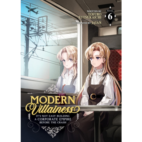 Seven Seas Entertainment, LLC Modern Villainess: It's Not Easy Building a Corporate Empire Before the Crash (Light Novel) Vol. 6 (häftad, eng)