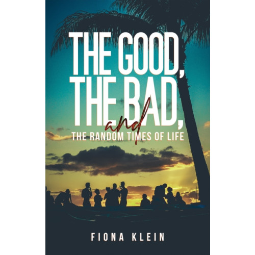 Austin Macauley Publishers LLC The Good, The Bad, and The Random Times of Life (häftad, eng)