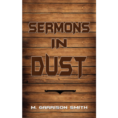 Austin Macauley Publishers LLC Sermons in Dust (häftad, eng)
