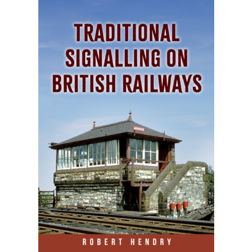 Amberley Publishing Traditional Signalling on British Railways (häftad, eng)