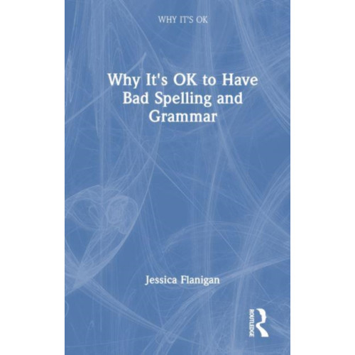 Taylor & francis ltd Why It's OK to Have Bad Spelling and Grammar (häftad, eng)