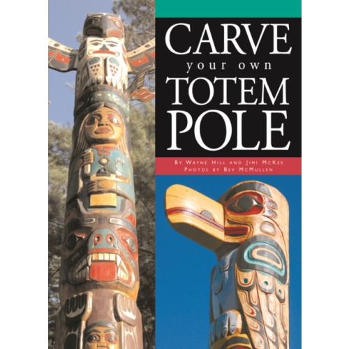Firefly Books Ltd Carve Your Own Totem Pole (häftad, eng)