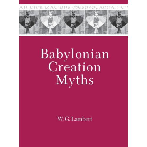 Pennsylvania State University Press Babylonian Creation Myths (inbunden, eng)