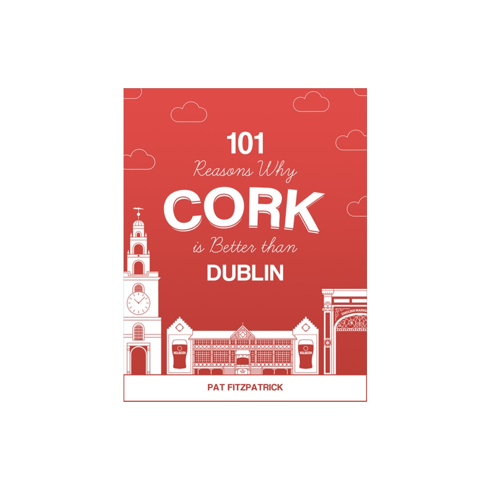 Produktbild för 101 Reasons Why Cork is Better than Dublin (häftad, eng)