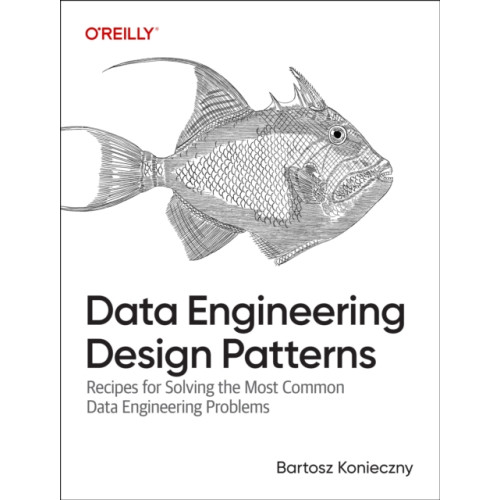 O'Reilly Media Data Engineering Design Patterns (häftad, eng)